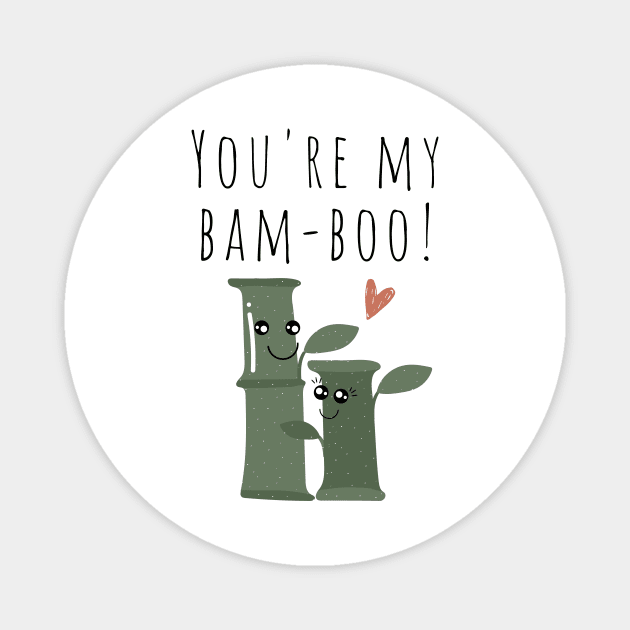 You're My Bamboo Plant Lover Funny Pun Edit Magnet by A.P.